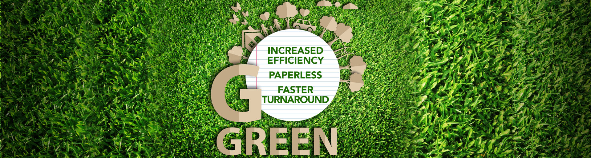 Go Green Increased Efficiency Paperless Faster Turnaround
